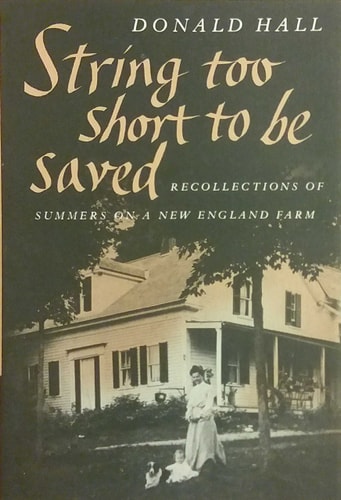 STRING TOO SHORT TO BE SAVED Recollections of Summers on a New England Farm