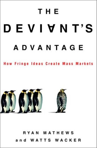 The Deviant's Advantage: How Fringe Ideas Create Mass Markets