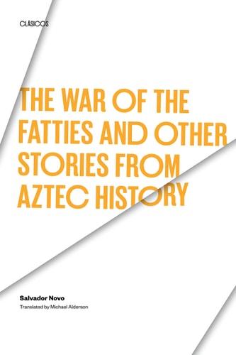 The War of the Fatties and Other Stories from Aztec History (Texas Pan American Series)