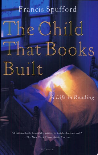 The Child That Books Built: A Life in Reading