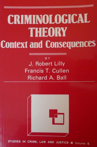 Criminological Theory: Context and Consequences (Studies in Crime, Law and Justice, Vol. 5)