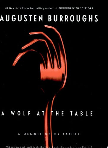 A Wolf at the Table: A Memoir of My Father