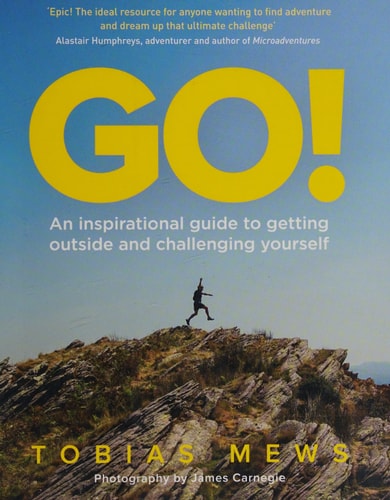 GO!: An inspirational guide to getting outside and challenging yourself: Create your own amazing race challenges
