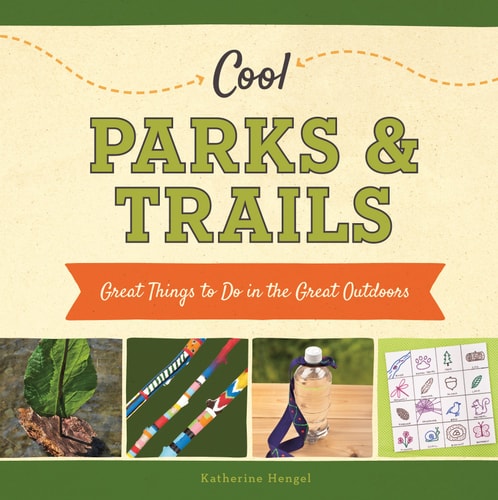 Cool Parks & Trails:: Great Things to Do in the Great Outdoors (Cool Great Outdoors)