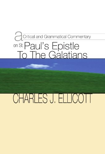 A Critical & Grammatical Commentary on St. Paul¹s Epistle to the Galatians AUTHOR: Ellicott, Charles J.