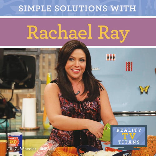 Simple Solutions with Rachael Ray (Reality TV Titans)