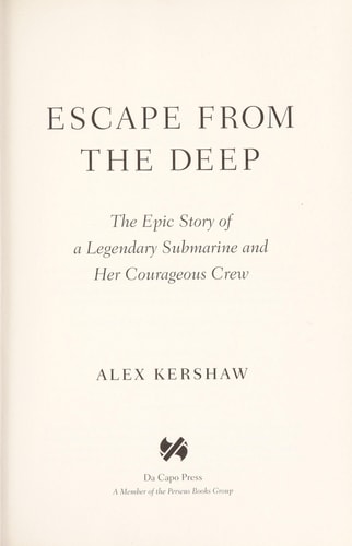 Escape From The Deep: The Epic Story of a Legendary Submarine and Her Courageous Crew