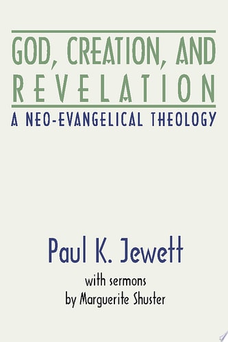 God, Creation and Revelation: A Neo-Evangelical Theology