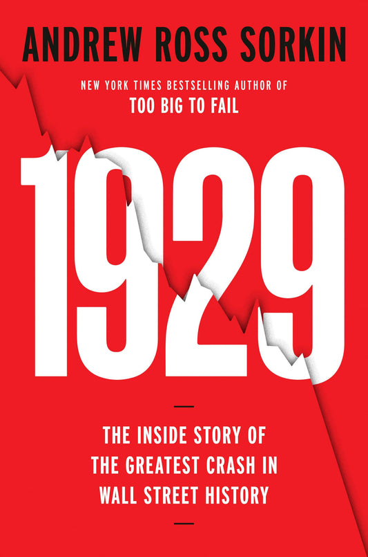 1929: Inside the Greatest Crash in Wall Street History--and How It Shattered a Nation