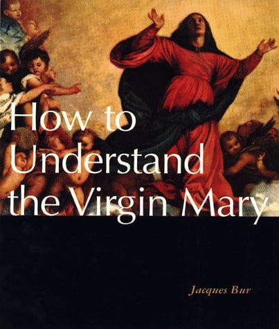 How to Understand the Virgin Mary