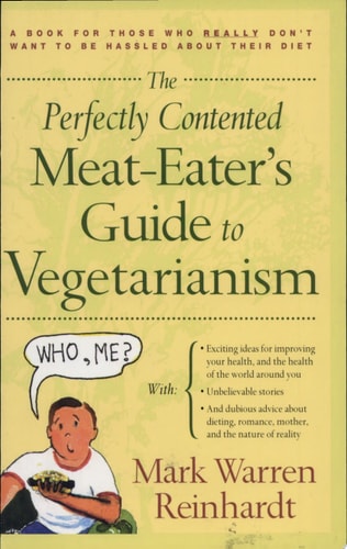 Perfectly Contented Meat-Eater Guide to Vegetarianism