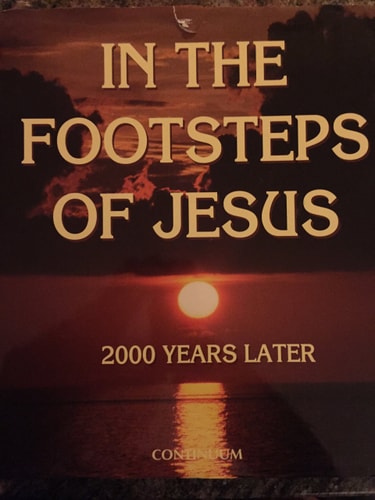 In the Footsteps of Jesus: 2000 Years Later