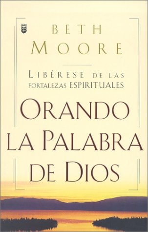 Oranda La Palabra de Dios: Liberese de las Fortalezas Espirituales (Spanish Edition)
