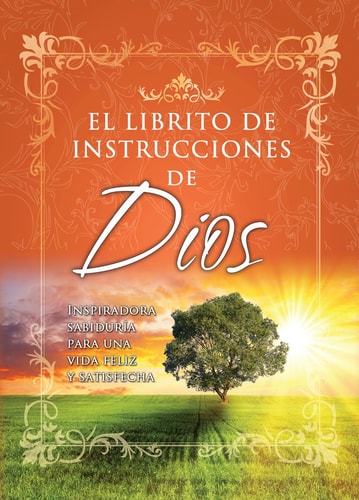 1: Librito de Instrucciones de Dios I: Sabiduria Inspirativa Para Una Vida Feliz y Realizada = God's Little Instruction Book (God's Little Instruction Books) (Spanish Edition)