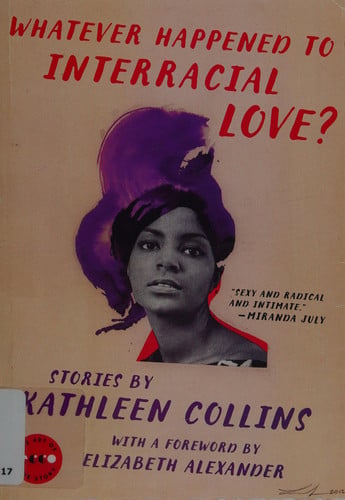 Whatever Happened to Interracial Love?: Stories (Art of the Story)