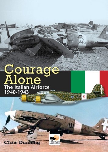 Courage Alone: The Italian Airforce 1940-1943