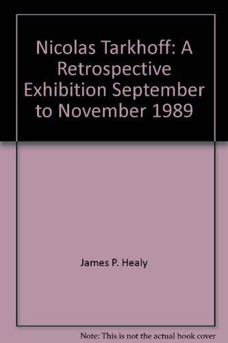 Nicolas Tarkhoff: A Retrospective Exhibition, September to November, 1989