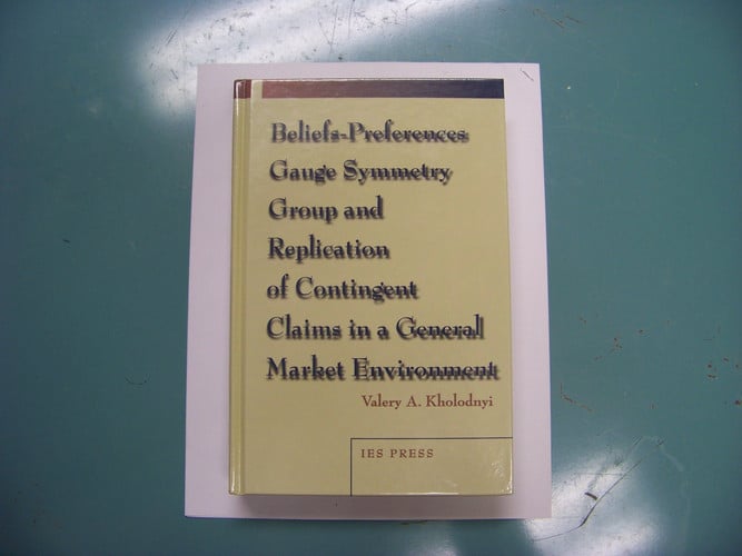 Beliefs: Preferences Guage Symmetry Group and Replication of Contingent Claims in a General Market Environment