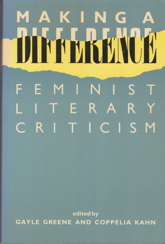 Making a Difference: Feminist Literary Criticism (New accents)