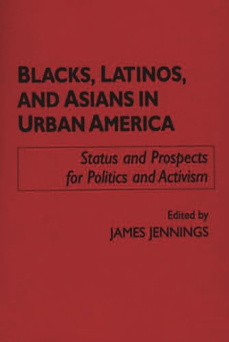 Blacks, Latinos, and Asians in Urban America: Status and Prospects for Politics and Activism (School Librarianship)