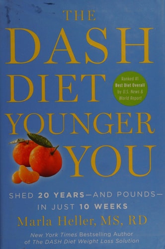 The DASH Diet Younger You: Shed 20 Years--and Pounds--in Just 10 Weeks (A DASH Diet Book)