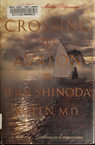 Crossing to Avalon: A Woman's Midlife Quest for the Sacred Feminine