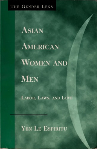 Asian American Women and Men: Labor, Laws and Love (Gender Lens Series, Vol. 1)