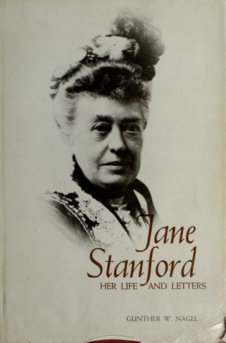Jane Stanford, Her Life and Letters