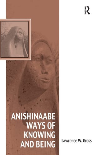 Anishinaabe Ways of Knowing and Being (Vitality of Indigenous Religions)
