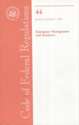 Code of Federal Regulations, Title 44, Emergency Management and Assistance, Revised as of October 1, 2008