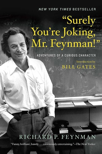 Surely You're Joking, Mr. Feynman!": Adventures of a Curious Character