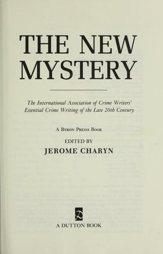 The New Mystery: The International Association of Crime Writers' Essential Crime Writing of the Late 20th Century