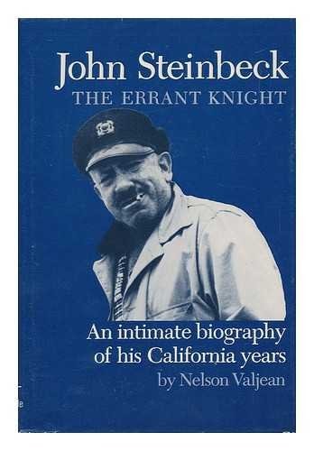 John Steinbeck, the errant knight: An intimate biography of his California years