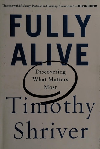 Fully Alive: Discovering What Matters Most