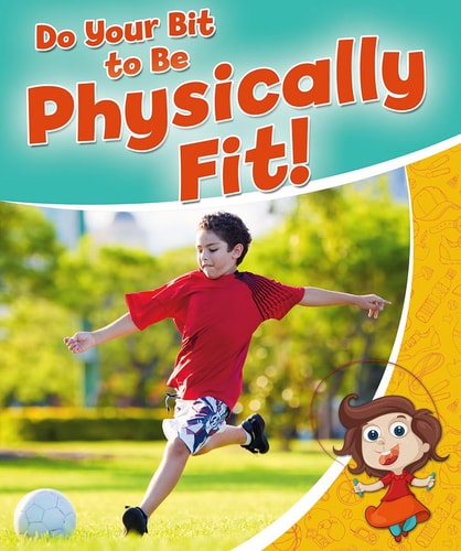 Do Your Bit to Be Physically Fit! (Healthy Habits for a Lifetime)