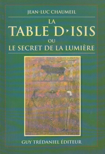 La table d'Isis, ou, Le secret de la lumière