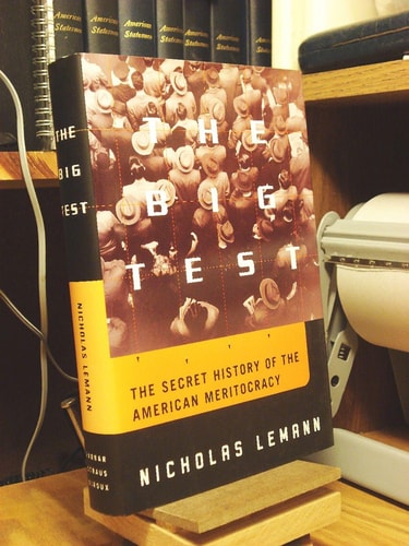 The Big Test: The Secret History of the American Meritocracy