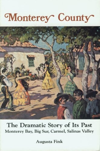Monterey County the Dramatic Story of Its Past