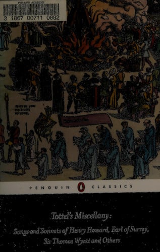 Tottel's Miscellany: Songs and Sonnets of Henry Howard, Earl of Surrey, Sir Thomas Wyatt and Others (Penguin Classics)