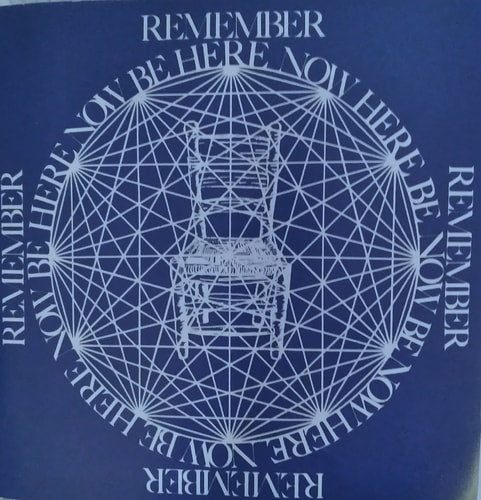 Remember, Be Here Now