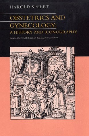 Obstetrics and Gynecology: A History and Iconography, Second Edition