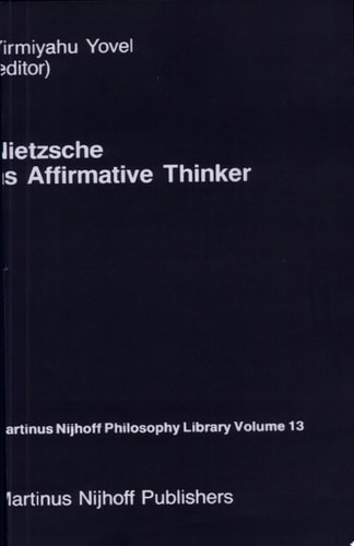 Nietzsche as Affirmative Thinker (Martinus Nijhoff Philosophy Library)