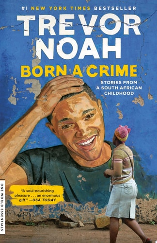Born a Crime: Stories from a South African Childhood