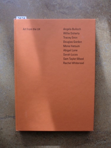 Art From the UK: Angela Bulloch, Willie Doherty, Tracey Emin, Douglas Gordon, Mona Hatoum, Abigail Lane, Sarah Lucas, Sam Taylor-Wood, Rachel Whitread