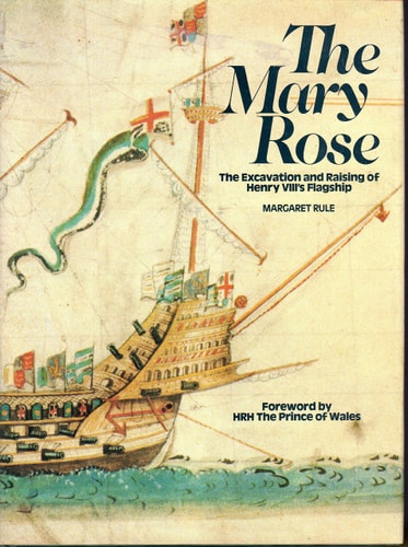 The Mary Rose: The Excavation and Raising of Henry VIII's Flagship