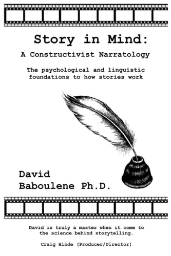 Story in Mind: A Constructivist Narratology. The Psychological and Linguistic Foundations to How Stories Work (The Story Series)
