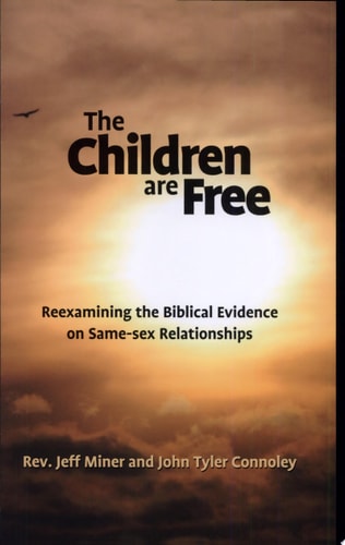 The Children Are Free: Reexamining the Biblical Evidence on Same-sex Relationships