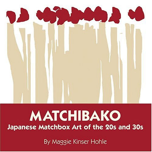 Matchibako: Japanese Matchbox Art Of The 20s & 30s