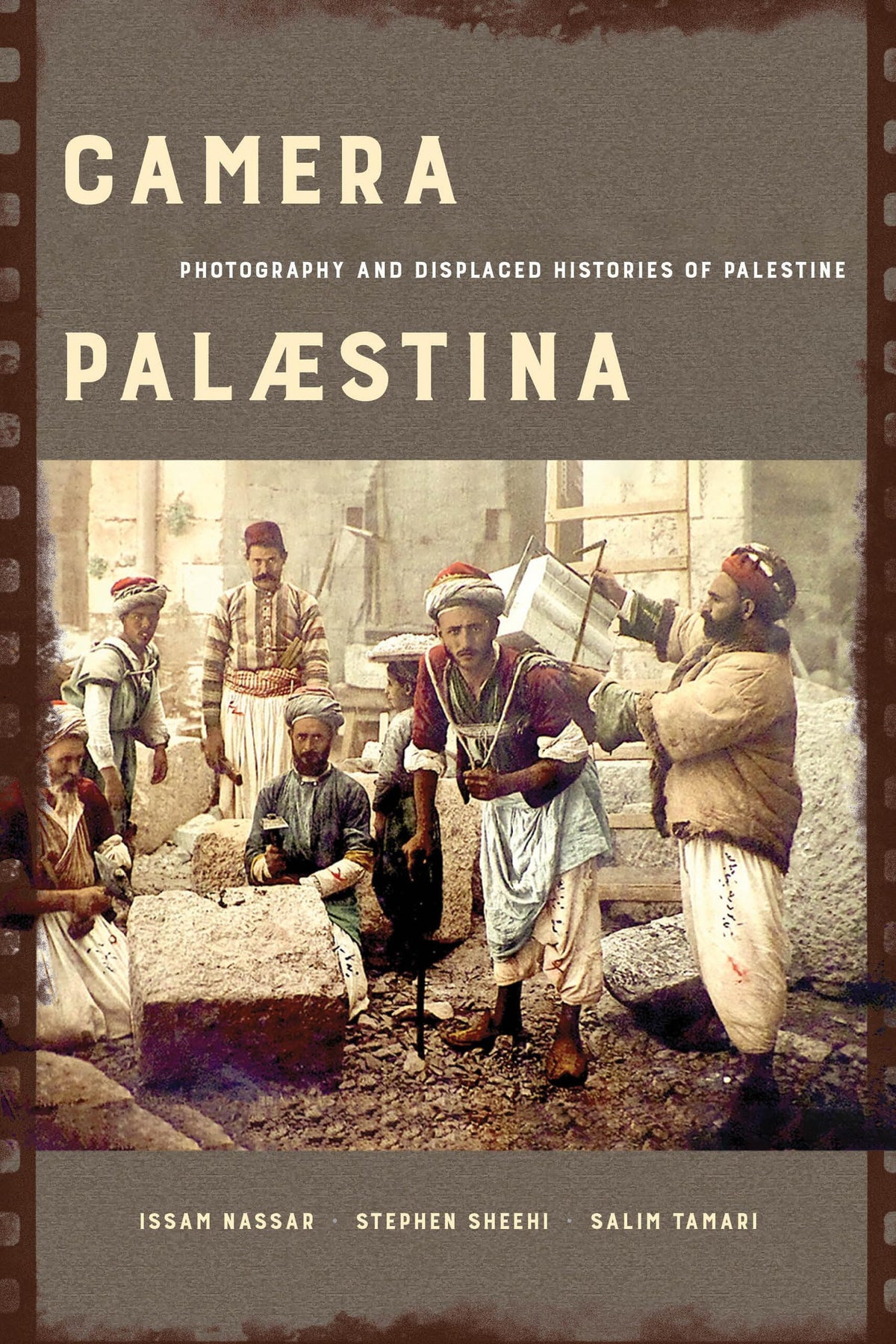 Camera Palaestina: Photography and Displaced Histories of Palestine (New Directions in Palestinian Studies) (Volume 5)