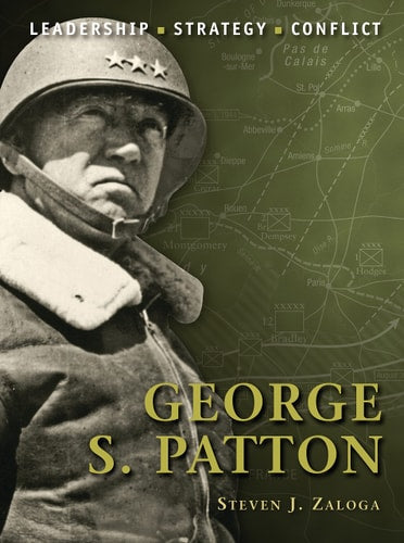 George S. Patton: Leadership - Strategy - Conflict